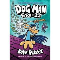Dog Man Fetch-22 (Dog Man 8) Age-Appropriate Book Review Snapshots